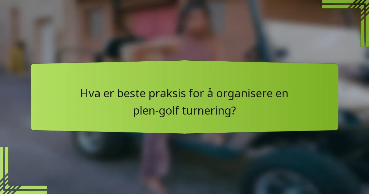 Hva er beste praksis for å organisere en plen-golf turnering?