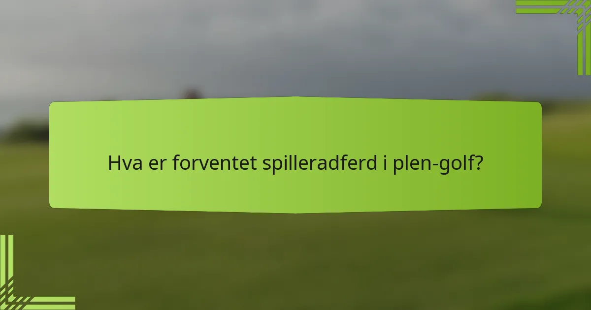 Hva er forventet spilleradferd i plen-golf?