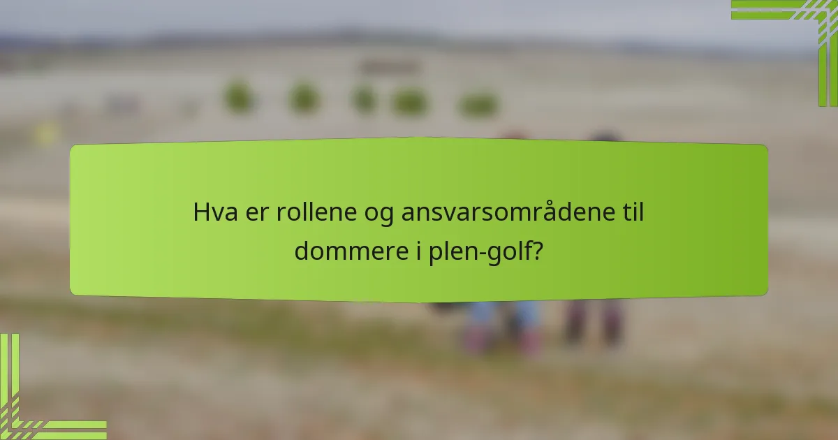 Hva er rollene og ansvarsområdene til dommere i plen-golf?