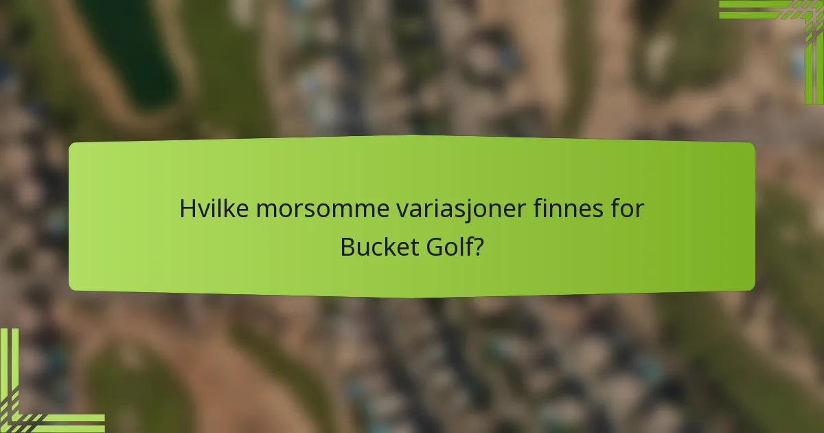 Hvilke morsomme variasjoner finnes for Bucket Golf?