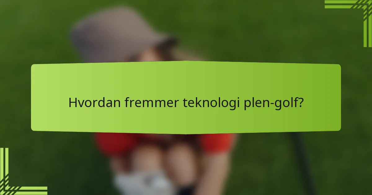 Hvordan fremmer teknologi plen-golf?