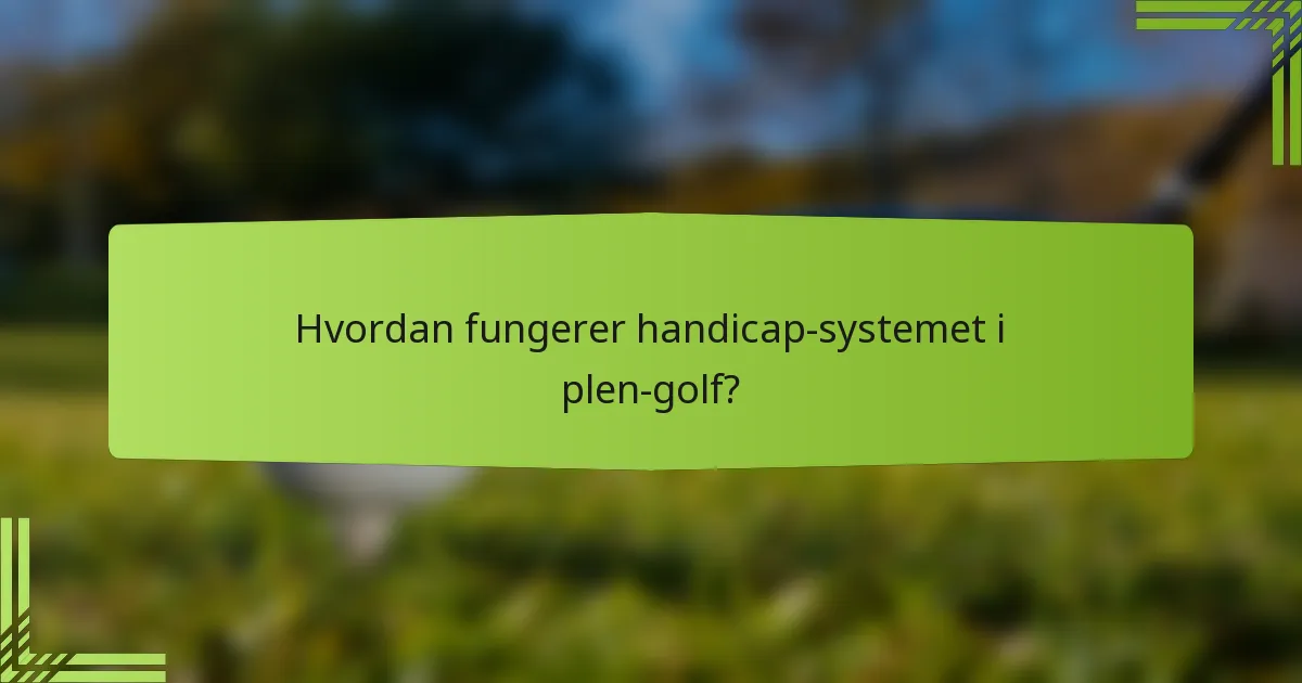 Hvordan fungerer handicap-systemet i plen-golf?