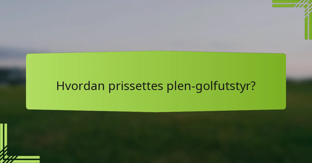 Hvordan prissettes plen-golfutstyr?