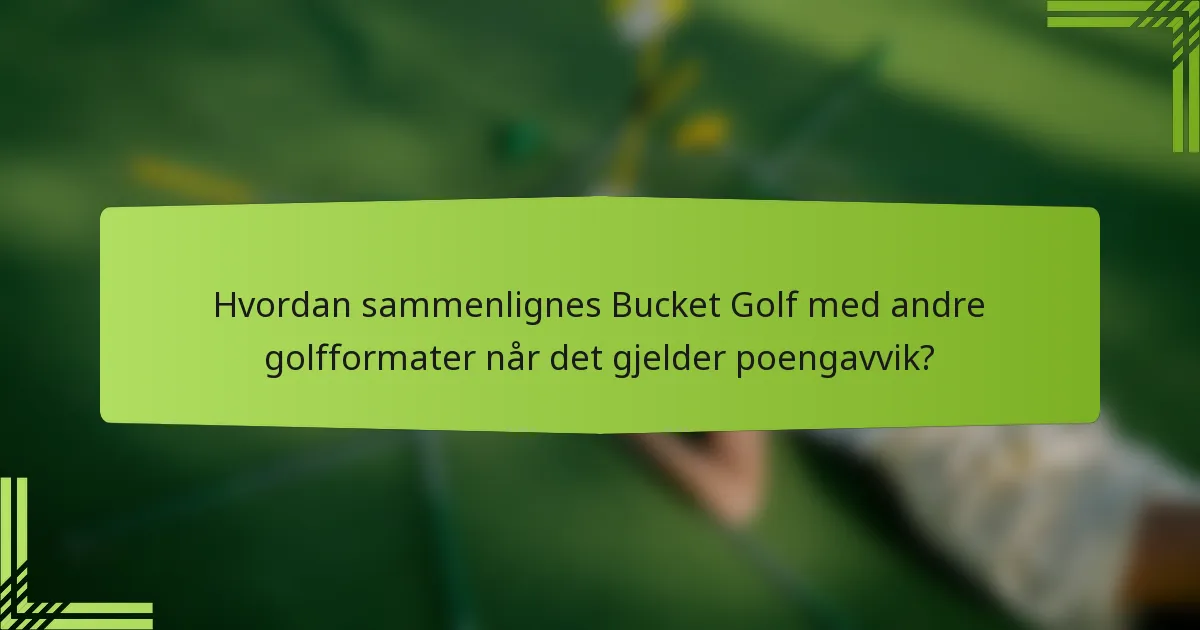 Hvordan sammenlignes Bucket Golf med andre golfformater når det gjelder poengavvik?